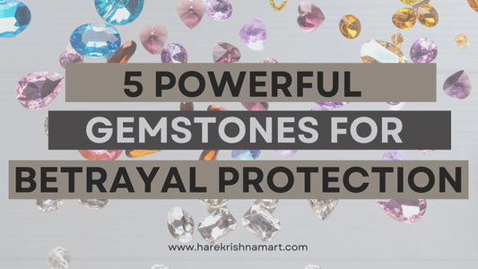 5 Powerful Gemstones for Betrayal Protection