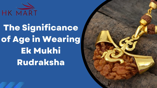 The Significance of Age in Wearing Ek Mukhi Rudraksha